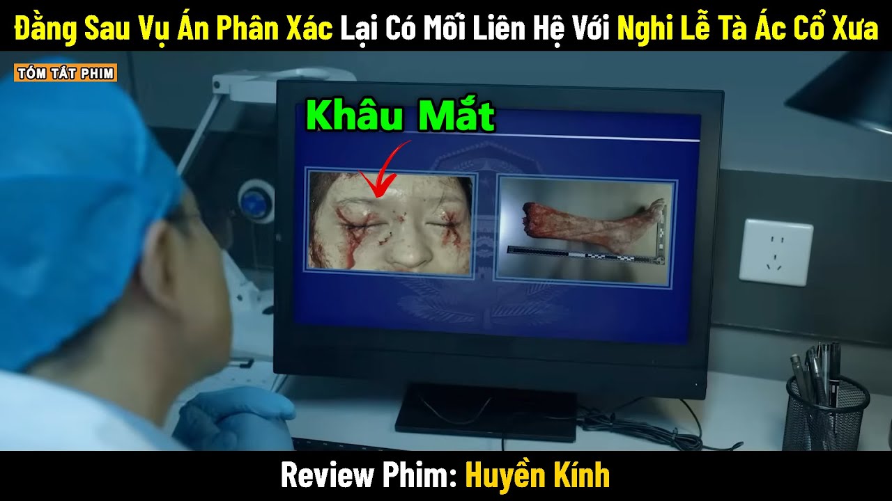 Review Phim: Đằng Sau Vụ Án Phân Xác Lại Có Mối Liên Hệ Với 1 Nghi Lễ Tà Ác Cổ Xưa | Huyền Kính
