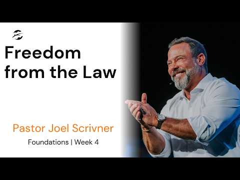 Foundations | Freedom from the Law | Pastor Joel Scrivner