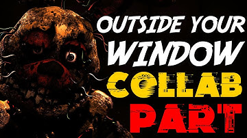 [FNAF/SFM] Outside Your Window Collab Part (for Mazing)