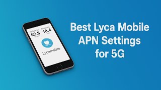 Best Lyca Mobile APN Settings for 5G
