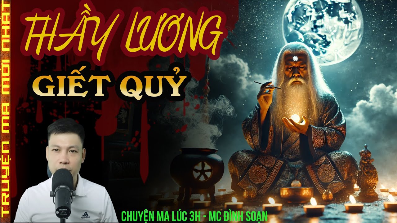 TRUYỆN MA :THẦY LƯƠNG DIỆT QUỶ – NGHI THỨC TRẤN YỂM OÁN LINH RÙNG RỢN