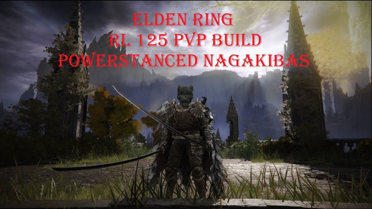 Elden Ring: RL 125 PVP Build - Powerstanced Nagakibas - YouTube