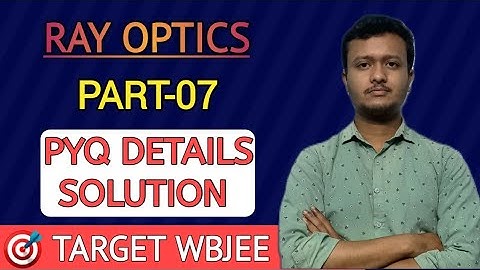 WBJEE PHYSICS PYQ SOLUTION|| RAY OPTICS|| PART-07