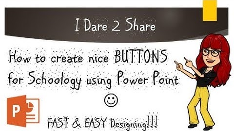 How to create nice BUTTONS for Schoology using Power Point ;)