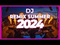 DJ REMIX SUMMER 2024 - Mashups &amp; Remixes of Popular Songs 2024 | DJ Remix Songs Club Music Mix 2024