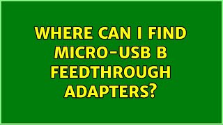 Where can I find Micro-USB B feedthrough adapters? (3 Solutions!!)