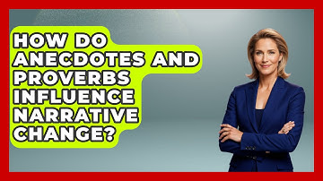 How Do Anecdotes and Proverbs Influence Narrative Change? - Anecdotes in Quotation