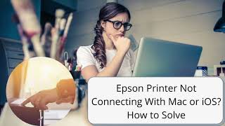 Epson Printer Not Connecting With Mac or iOS? Tips to Solve