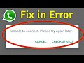 How to Fix WhatsApp Unable to Connect Please try Again Later Problem 2024।WhatsApp login Problem Fix