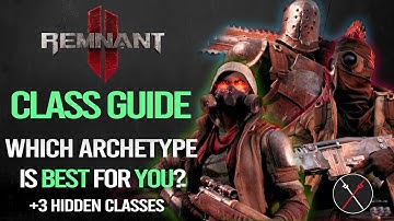 Remnant 2 Class Guide: Which Archetype is the BEST for YOU - Alchemist, Explorer, Summoner and More!