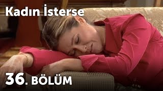 Kadın İsterse 36.Bölüm