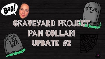 Graveyard Project Pan Collab - Update #2