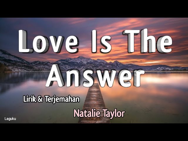 Natalie Taylor - Love Is The Answer ( Lyrics ) class=