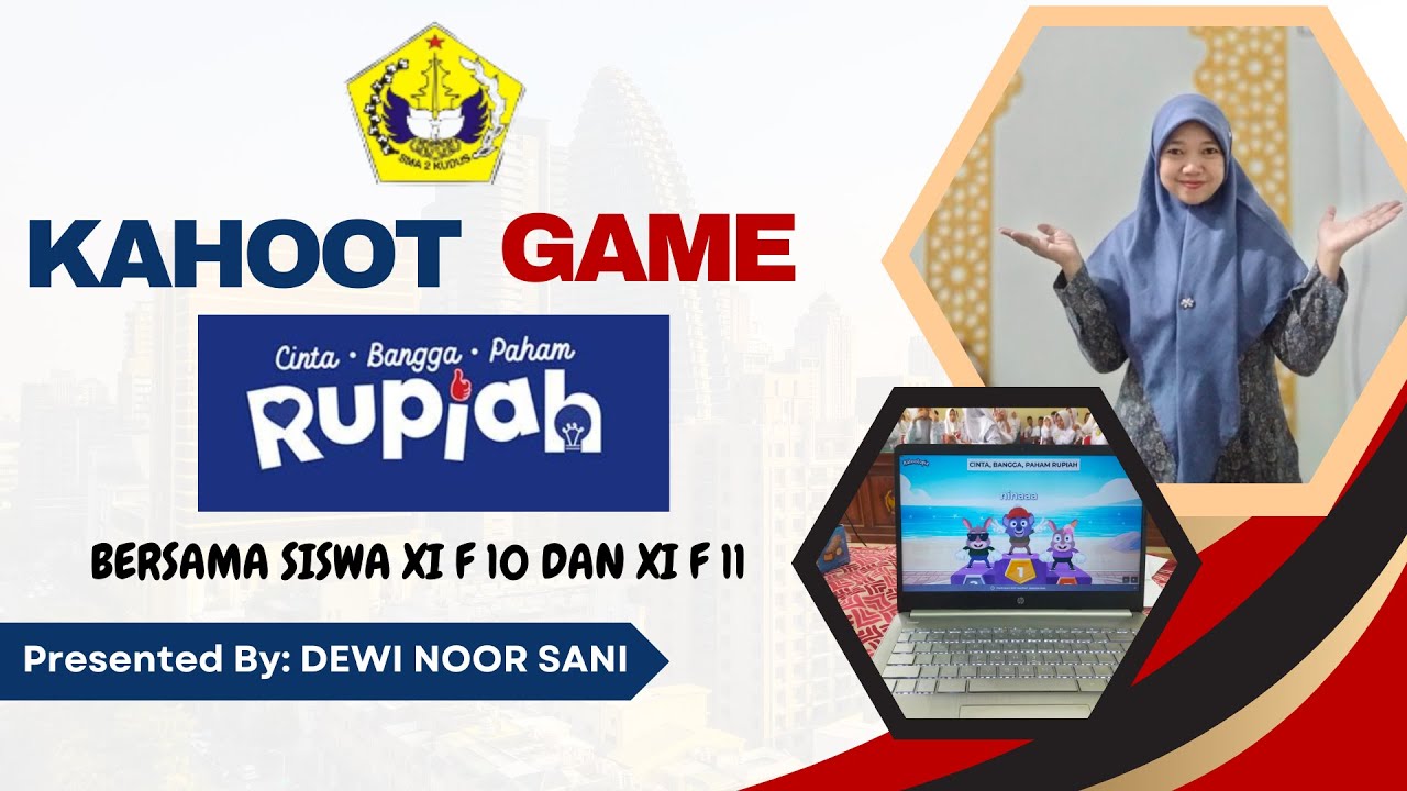 KAHOOT 5: GAME CINTA BANGGA PAHAM RUPIAH BERSAMA SISWA KELAS XI F 10 DAN XI F 11 SMAN 2 KUDUS