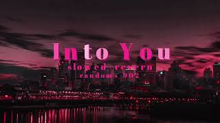 Into you - Slowed + Reverb | Edited Audio