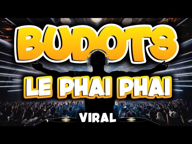 Le Phai phai__BUDOTS__Dj Jhem Remix__Tiktok Viral Trend class=