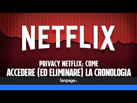 Privacy su Netflix: accedere (ed eliminare) la cronologia e controllare le connessioni
