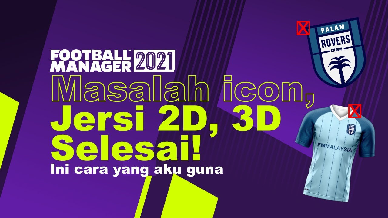 FM21: Cara selesaikan masalah icon, 2D kits, 3D kits yang tak keluar dalam Football Manager 2021