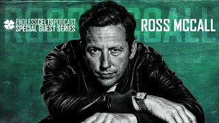Ross McCall || Endless Celts Podcast Special Guest Series