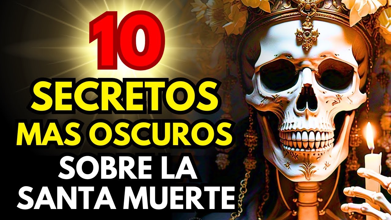 LOS 10 SECRETOS MAS OSCUROS SOBRE LA SANTA MUERTE 