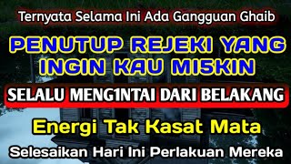 Ada Orang Yang Menginginkan Kau Mi5kin,Dengan Ganggu4n Gaibnya, Sel3saikan Saat Ini