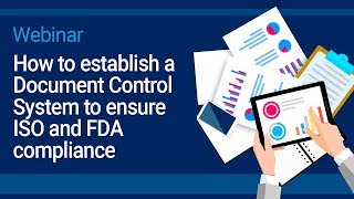 Webinar | How to establish a Document Control System to ensure ISO and FDA compliance