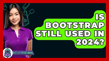 Is Bootstrap Still Used In 2024? - Next LVL Programming