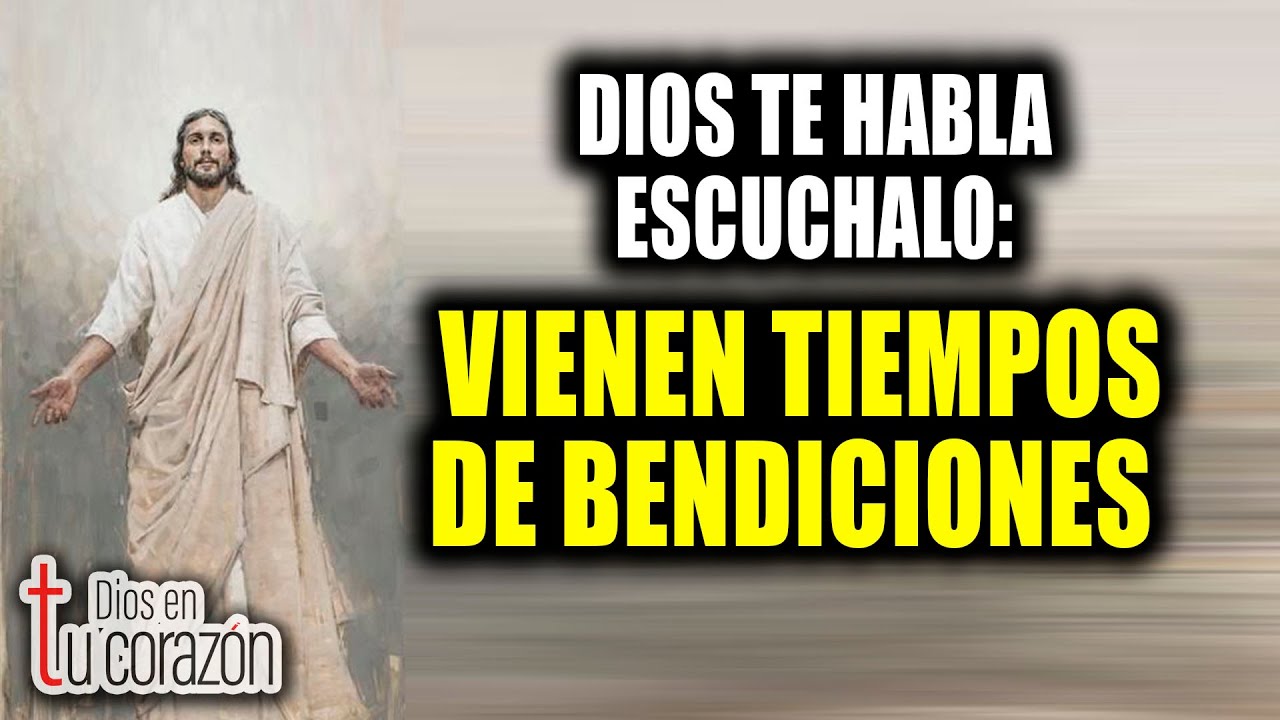 DIOS TE HABLA ESCUCHALO - VIENEN TIEMPOS DE BENDICIONES - YouTube