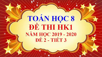 Toán học lớp 8 - Đề thi học kì 1 - năm học 2019 - 2020 - Đề 2 - Tiết 3