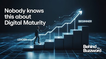 Behind the Buzzword | Digital Maturity Assessment Explained