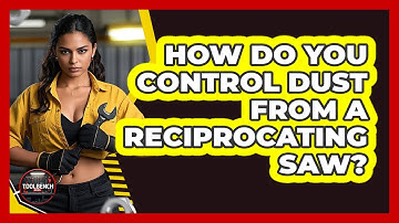 How Do You Control Dust From A Reciprocating Saw? - ToolBench Pros