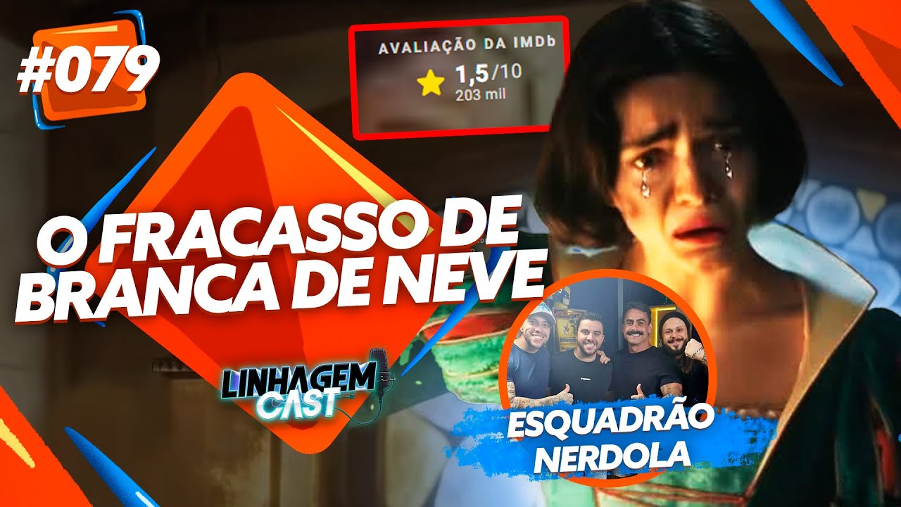 O FRACASSO DE BRANCA DE NEVE - ESQUADRÃO NERDOLA| LINHAGEM CAST #79