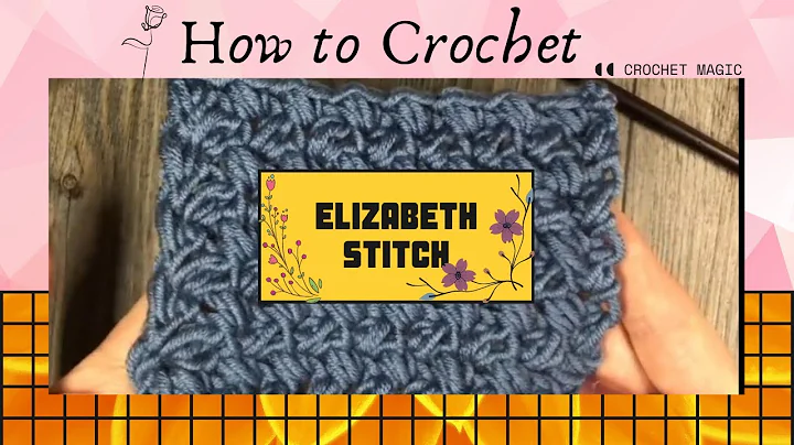 Master the Unique Elizabeth Stitch with this Crochet Tutorial