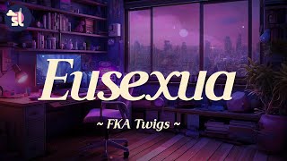 FKA Twigs - Eusexua