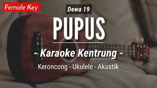 Pupus (KARAOKE KENTRUNG) - Dewa 19 (Keroncong | Koplo Akustik | Ukulele)