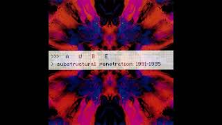 Aube - Substructural Penetration 1991 - 1995 (Misc, 1998)