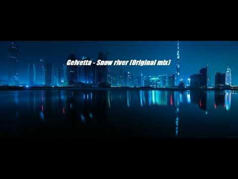 Gelvetta - Snow river (Original mix)