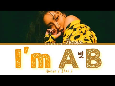Hwasa (화사) « I’m a B (빛) » Lyrics [ Color coded-Han-Rom-Eng ]