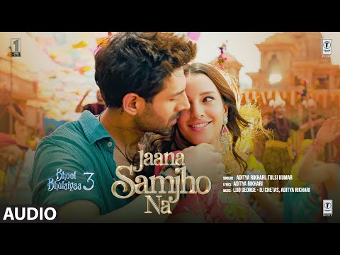 Bhool Bhulaiyaa 3: Jaana Samjho Na (Audio) Kartik Aaryan, Triptii, Aditya R, Tulsi K, Lijo,DJ Chetas