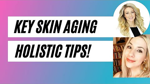 Key Skin Aging Holistic Tips with Annette Lopez