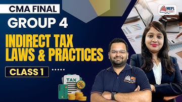 CMA Final Exams | Indirect Tax Laws & Practice - Class 1 | MEPL Classes