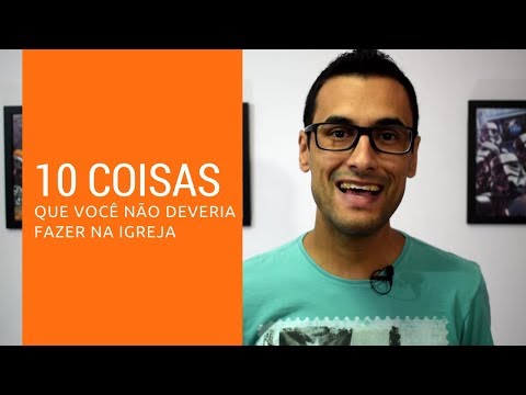 10 coisas que você não deve fazer na igreja