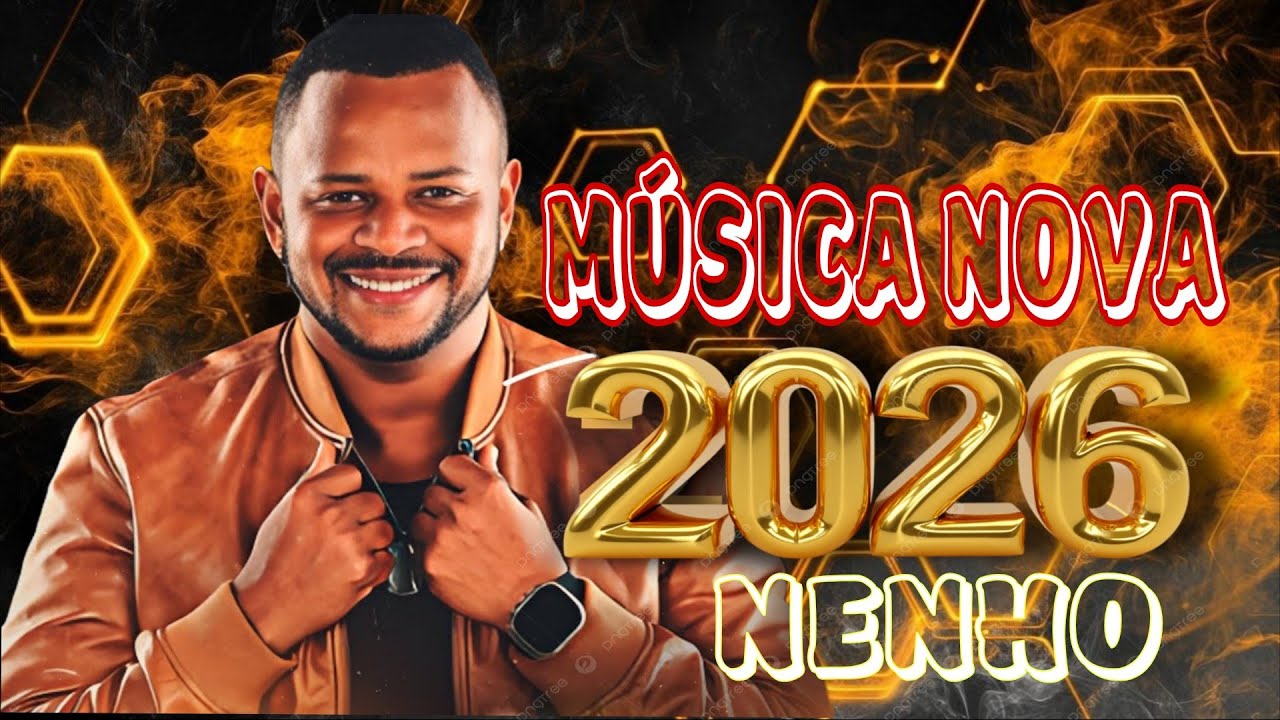 NENHO LANÇAMENTO MUSICA NOVA 2026 LANÇAMENTO REPERTÓRIO MUSICA 2026