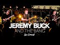 Jeremy buck and the bang  live 2022 full show
