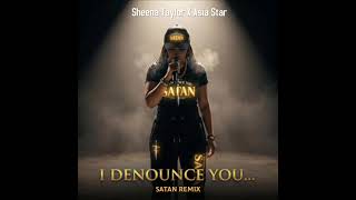 Sheena Taylor Ft Asia Star - I Denounce You Satan (Remix)