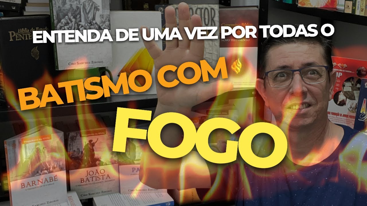 Entenda o batismo com fogo de uma vez por todas | @Ciro Zibordi - EBD e Escatologia