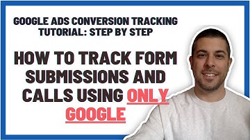 Google Ads Conversion Tracking [SETUP]: Step By Step (Track Form Leads AND Call Leads)
