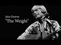 John Denver - &quot;The Weight&quot; (Cover)