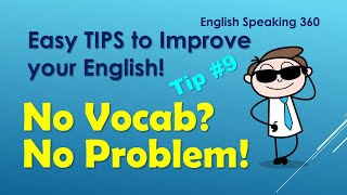 No Vocab? No Problem!    Easy English Tip #9        BEST conversation tips English Speaking 360