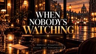 When Nobody’s Watching | Official Visualizer | Rellik The SongWriter